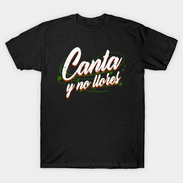 Canta y no llores - white design T-Shirt by verde